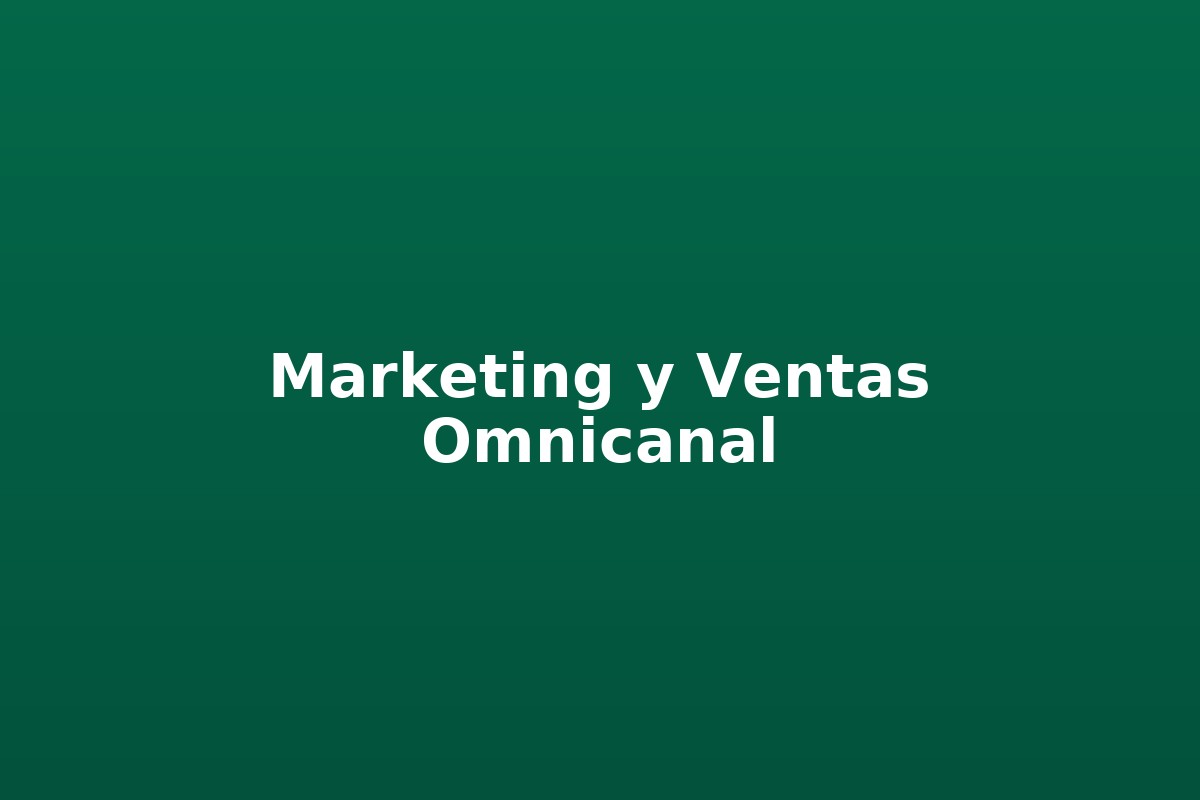 Dirección de Marketing y Ventas Omnicanal